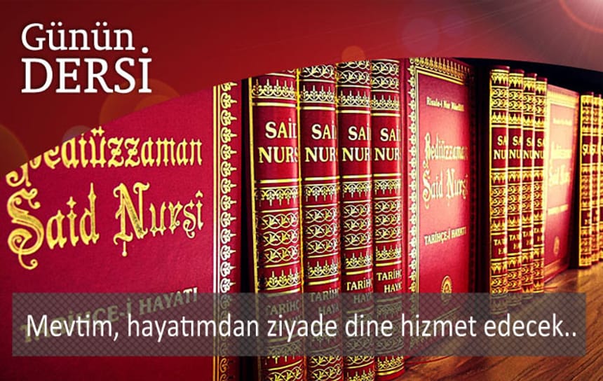  Mevtim, hayatımdan ziyade dine hizmet edecek