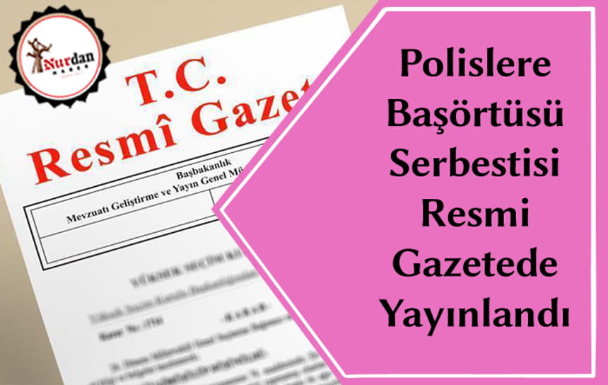 Polislere Baaşörtüsü Serbestisi Getirildi.