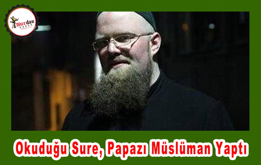 Okuduğu Sure, Papazı Müslüman Yaptı