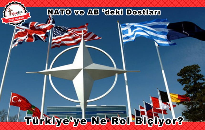 NATO ve AB ‘deki Dostları Türkiye’ye Ne Rol Biçiyor?