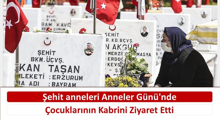 Şehit anneleri Anneler Günü’nde Çocuklarının Kabrini Ziyaret Etti