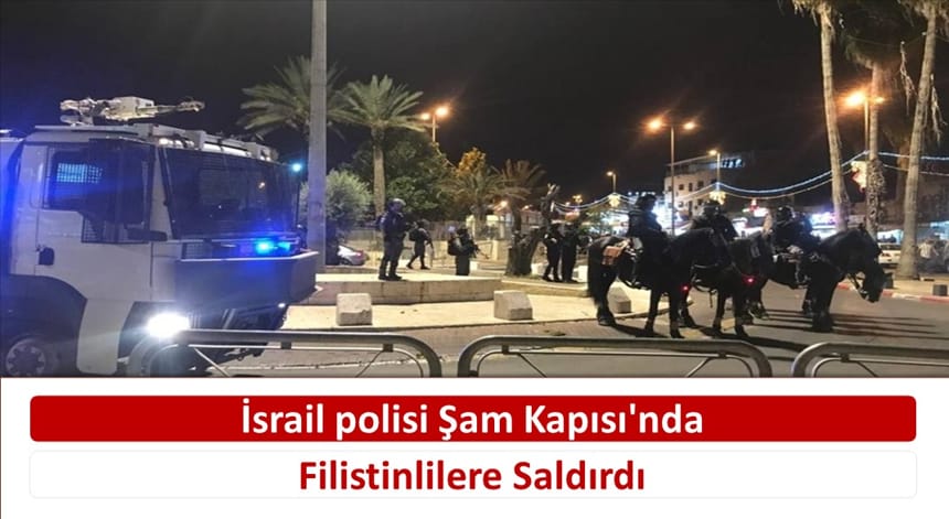 İsrail polisi Şam Kapısı’nda Filistinlilere Saldırdı